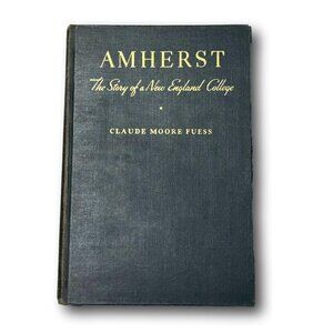 AMHERST: The Story of a New England College (Rare Book)